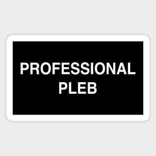 Professional Pleb Magnet